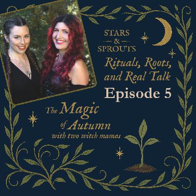 Rituals, Roots, and Real Talk: The Magic of Autumn with Two Witch Mamas