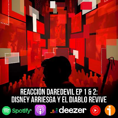 S9 Ep35: Daredevil Born Again 1 & 2: Disney arriesga y el Diablo revive