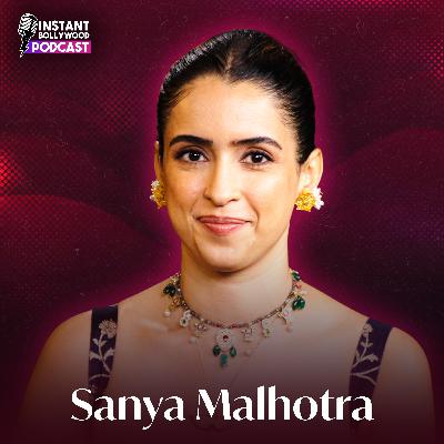 Sanya Malhotra on her relationship with her father, struggle and success | Instant Bollywood Podcast
