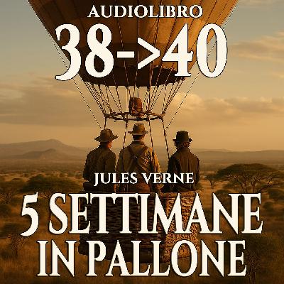 Audiolibro 5 Settimane in Pallone - Capitolo 38-39-40 - Jules Verne
