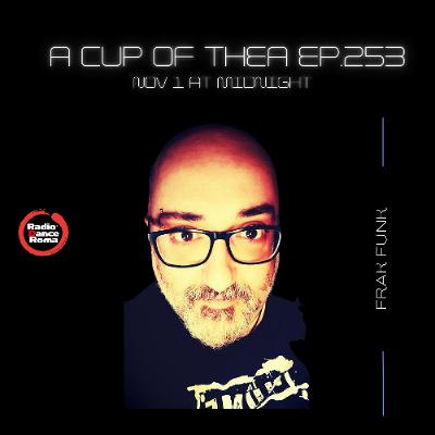 A cup of thea episode 253 with Frakfunk A cup of thea episode 253 with Frakfunk