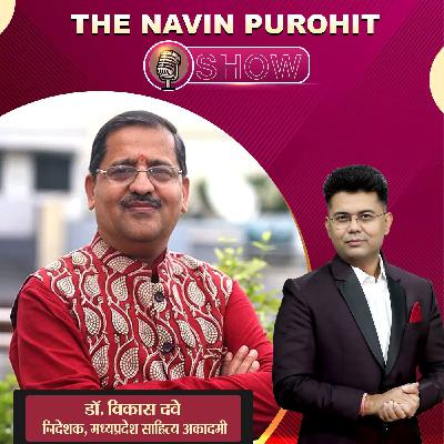 The Navin Purohit Show में डॉ. विकास दवे के साथ भारत की साहित्यिक भावना को पुनर्जीवित करना | Podcast
