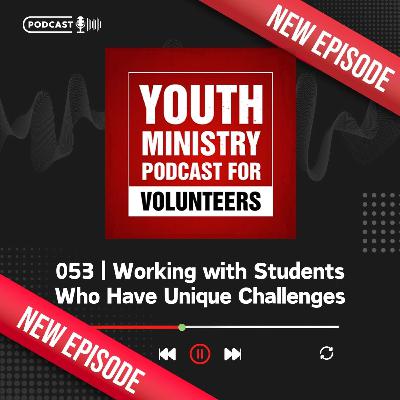 053 | Working with Students Who Have Unique Challenges