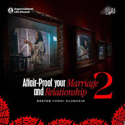 Affair-Proof Your Marriage & Relationship (2) - Pastor Funmi Olubakin Affair-Proof Your Marriage & Relationship (2) - Pastor Funmi Olubakin