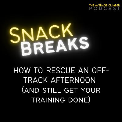 How to rescue an off-track afternoon (and still get your training done) How to rescue an off-track afternoon (and still get your training done)