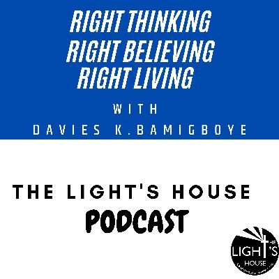 #1 - Right Thinking, Right Believing and Right Living - Introduction