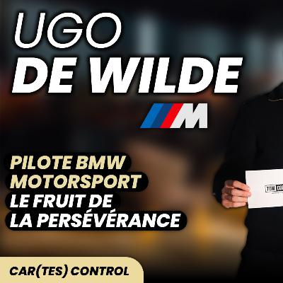 Car(tes) control 3 : Ugo de Wilde – Le fruit de la persévérance
