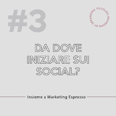 #3 <> Con Marketing Espresso: Come iniziare sui social?