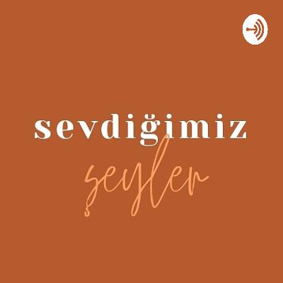 Aşk - Aile - Zaman - 2021 - İnstablog // Sevdiğimiz Şeyler Podcast No: 4