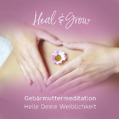 #14: Gebärmuttermeditation zur Heilung Deiner Weiblichkeit