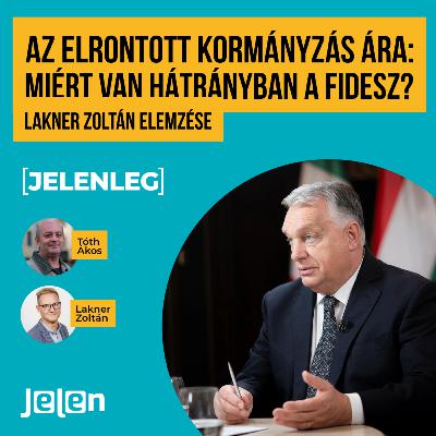 Az elrontott kormányzás ára: Miért van hátrányban a Fidesz? | Lakner Zoltán elemzése
