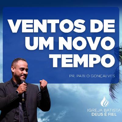 VENTOS DE UM NOVO TEMPO | PR. PABLO GONÇALVES