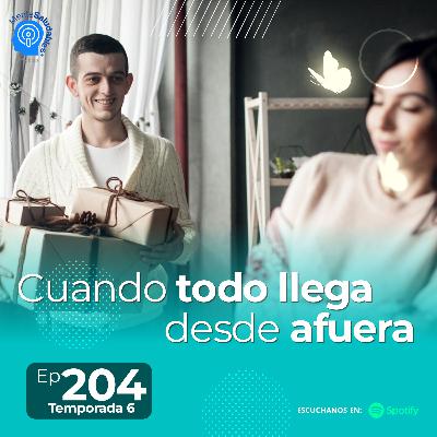 204.- Cuando todo llega desde afuera 204.- Cuando todo llega desde afuera
