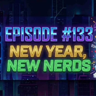 New Year, New Nerds #133