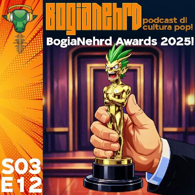 S03E12 - I Bogianehrd Awards 2025, ovvero i nostri Oscar! S03E12 - I Bogianehrd Awards 2025, ovvero i nostri Oscar!