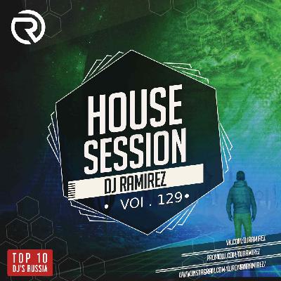 DJ Ramirez - House Session Vol.129 #129 DJ Ramirez - House Session Vol.129 #129