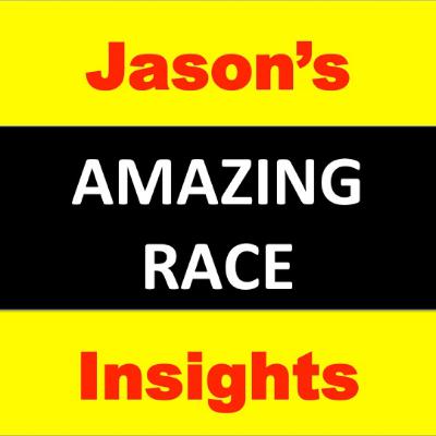 Jason’s Amazing Race Insights - Episode #4