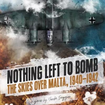 74 Territorio Grognard. Malta 1940-42 y Nothing Left to Bomb