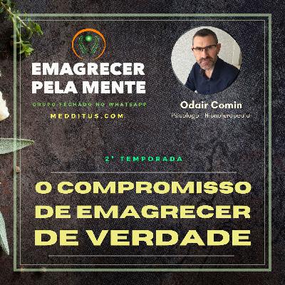 #18 | O compromisso de Emagrecer de Verdade | Odair Comin