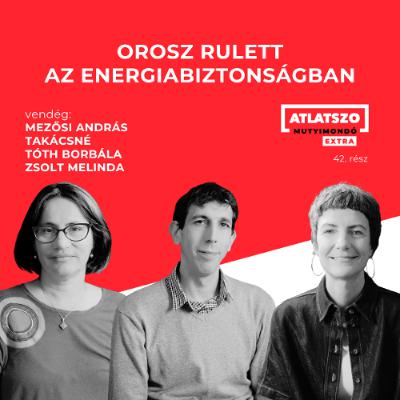 „Nem igaz, hogy az orosz gáz olcsóbb” – podcast Magyarország energiabiztonságáról