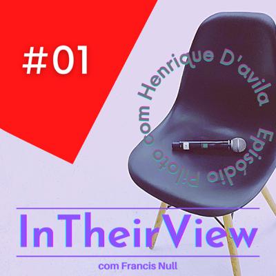 INTHEIRVIEW - Episódio Piloto com Henrique D'avila.