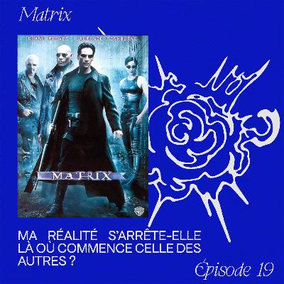 Matrix - Ma réalité s’arrête-elle là où commence celle des autres ?