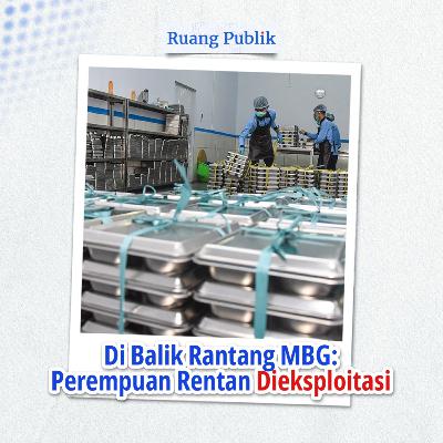 Di Balik Rantang MBG: Perempuan Rentan Dieksploitasi