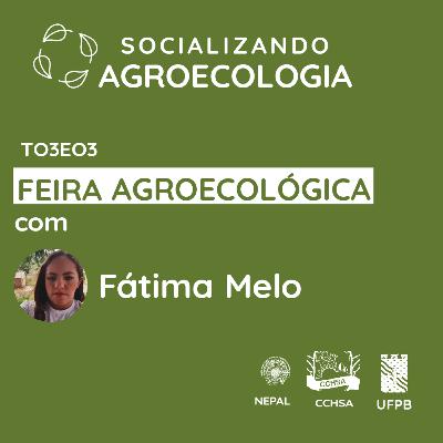 T03E03 - Feira Agroecológica