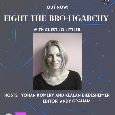 Ep.65 Fight the Bro-Ligarchy ft. Jo Littler