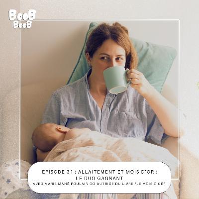 31. Allaitement et mois d’or : le duo gagnant avec Marie Mahé-Poulain co-autrice du livre « le mois d’or »