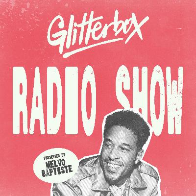 Glitterbox Radio Show 447: Hosted by Melvo Baptiste Glitterbox Radio Show 447: Hosted by Melvo Baptiste