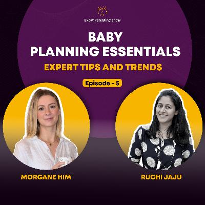 Ep5: Baby Planning Essentials - Expert Tips and Trends