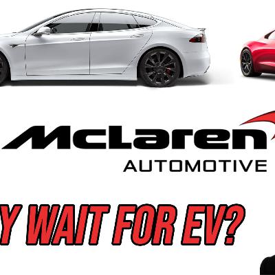 Episode 161 - Why McLaren is Holding off on EV