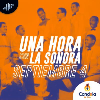 Podcast musical: Una hora con la Sonora | 4 de septiembre de 2021 Podcast musical: Una hora con la Sonora | 4 de septiembre de 2021