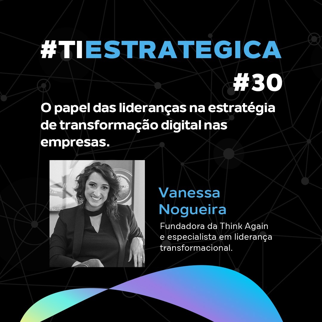 #30 O papel das lideranças na estratégia de transformação digital nas empresas. #30 O papel das lideranças na estratégia de transformação digital nas empresas.