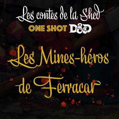 Les Contes de la Shed : Les « Mines-héros » de Ferracar Les Contes de la Shed : Les « Mines-héros » de Ferracar