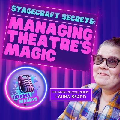 #35 Stagecraft Secrets: Managing Theatre's Magic with special guest Laura Beard