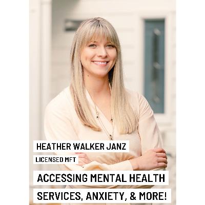 Heather, Licensed MFT, on Access to Mental Health services, Managing Anxiety, more! Heather, Licensed MFT, on Access to Mental Health services, Managing Anxiety, more!