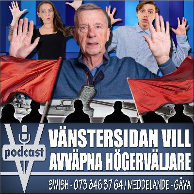 VÄNSTERSIDAN VILL AVVÄPNA HÖGERVÄLJARE VÄNSTERSIDAN VILL AVVÄPNA HÖGERVÄLJARE