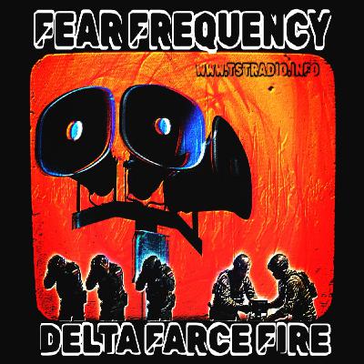 Fear Frequency Delta Farce Fire (1/13/26) Fear Frequency Delta Farce Fire (1/13/26)