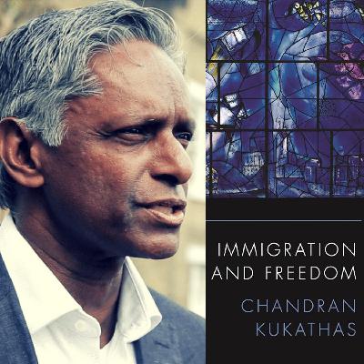49. Chandran Kukathas - Immigration and Freedom