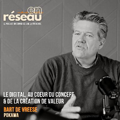Le digital, au coeur du concept & de la création de valeur // Avec Bart de Vreese - Pokawa