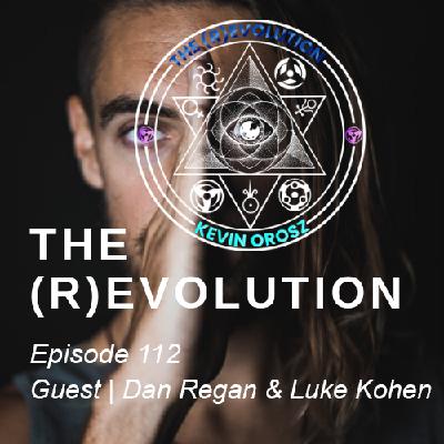#112 Dan Regan & Luke Kohen | NEW PARADIGMS OF BROTHERHOOD