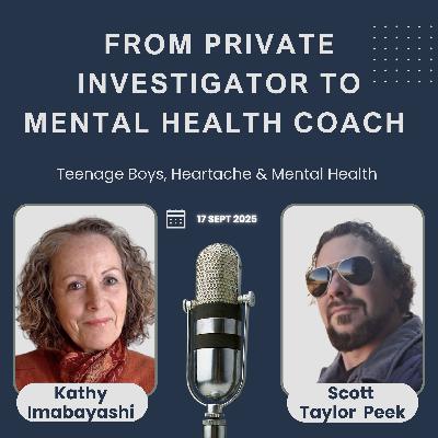 From Private Investigator to Mental Health Coach: Teenage Boys, Heartache & Mental Health