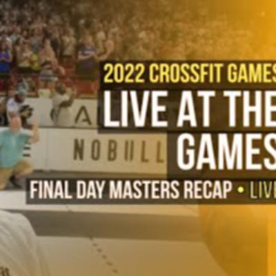 LIVE - Masters RACAP FINAL DAY // 2022 NoBull CrossFit Games