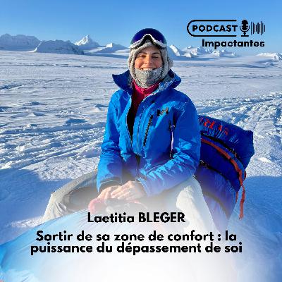 Sortir de sa zone de confort : la puissance du dépassement de soi avec Laetitia Bleger