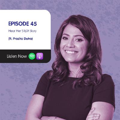 Hear Her STEM Story (Ft. Prasha Dutra) Hear Her STEM Story (Ft. Prasha Dutra)