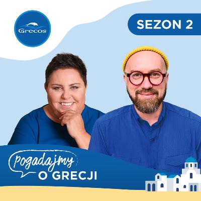 Dorota Wellman, Bartek Kieżun i Grecja do zjedzenia | Podcast "Pogadajmy o Grecji"