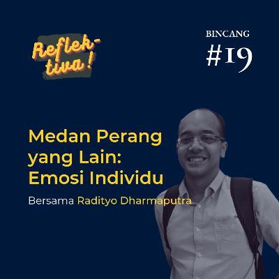 Bincang #19: Medan Perang yang Lain: Emosi Individu ft. Radityo Dharmaputra