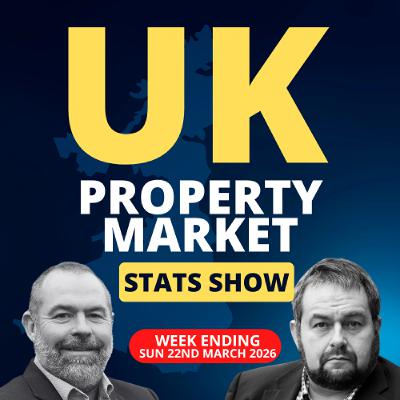UK Property Market Stats Show - Week 11 2026 - Ep.2509